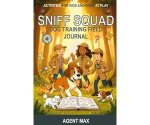 Sniff Squad Dog Training Field Journal: Activities for Kids and Dogs at Play: 2