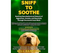 SNIFF TO SOOTHE: Rewiring Neurobehavioral Patterns of Aggression, Anxiety, and Reactivity Through Structured Scent Work