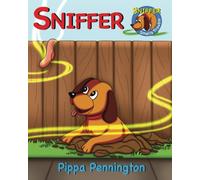 Sniffer: The little dog who loves to sniff: Volume 1 (Sniffer Children's Books Age 3-6)