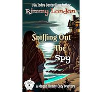 Sniffing Out The Spy: A delightful dog cozy mystery (Megan Henny Cozy Mysteries)