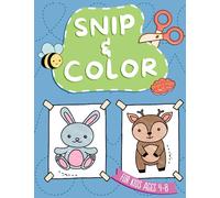 Snip and Color: Scissor Skills Activity Book for Preschoolers - Boost Your Child's Fine Motor Skills with Engaging Cutting, Coloring, and Crafting Activities for Ages 4-8