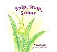 Snip Snap Snout!: A Waldorf Reader for Third Grade Extra Lesson Work