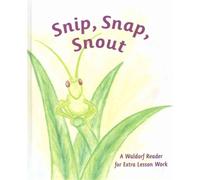 Snip Snap Snout! : A Waldorf Reader for Third Grade Extra Lesson Work
