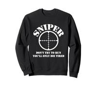 Sniper Don't Try To Run You'll Only Die Tired Sweatshirt