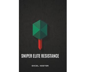 Sniper elite resistance: The ultimate stealth and sniping masterclass by Excel K