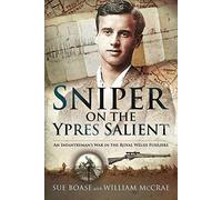 Sniper on the Ypres Salient: An Infantryman s War In The Royal Welsh Fusiliers