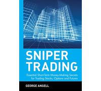Sniper Trading: Essential Short-Term Money-Making Secrets for Trading Stocks, Options and Futures (Wiley Trading)