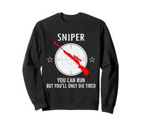 Sniper You Can Run But You Will Only Die Tired Sweatshirt