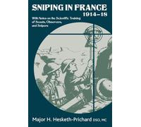 Sniping In France 1914-18: With Notes on the Scientific Training of Scouts,Observers,and Snipers (Helion Library of the Great War)
