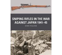 Sniping Rifles in the War Against Japan 1941-45: (Weapon)
