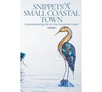 Snippets from a Small Coastal Town: Understanding the Sunshine Coast