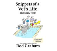 Snippets of a Vet's Life: The Illustrative Early Years