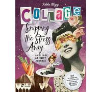 Snipping the Stress Away: A Collage Activity Journal