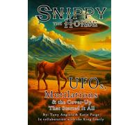 Snippy the Horse: UFOs, Mutilations & the Cover-Up That Started It All: Colorado’s 1967 Case That Sparked a Global Mystery
