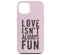 #snirt Love Isn't Always Fun, Funny T-Shirt with Saying Print Case for iPhone 13