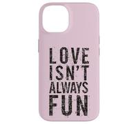 #snirt Love Isn't Always Fun, Funny T-Shirt with Saying Print Case for iPhone 14