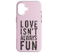 #snirt Love Isn't Always Fun, Funny T-Shirt with Saying Print Case for iPhone 16