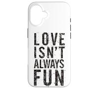 #snirt Love Isn't Always Fun, Funny T-Shirt with Saying Print Case for iPhone 16