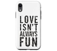 #snirt Love Isn't Always Fun, Funny T-Shirt with Saying Print Case for iPhone XR