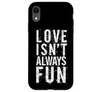 #snirt Love Isn't Always Fun, Funny T-Shirt with Saying Print Case for iPhone XR