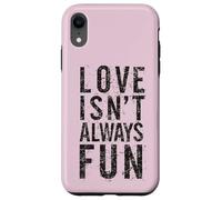 #snirt Love Isn't Always Fun, Funny T-Shirt with Saying Print Case for iPhone XR