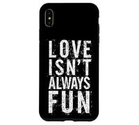 #snirt Love Isn't Always Fun, Funny T-Shirt with Saying Print Case for iPhone XS Max
