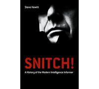 Snitch!: A History of the Modern Intelligence Informer