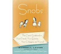 Snobs: The Classic Guidebook to Your Friends, Your Enemies, Your Colleagues, and Yourself