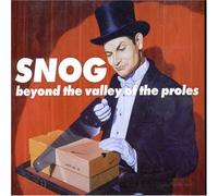 Snog - Beyond the Valley of the Proles