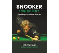Snooker Inside Out: Technique, Tactique et Maîtrise