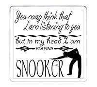 SNOOKER PLAYER GIFT COASTER, You May Think That I Am Listening To You But In My Head I Am Playing Snooker. 10cm x 10cm, Can be personalised