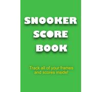 Snooker Score Book - Track all of Your Frames and Scores Inside!