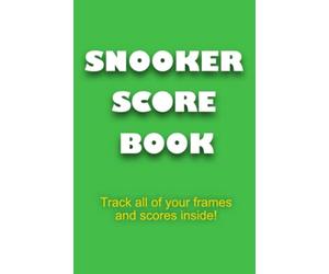 Snooker Score Book - Track all of Your Frames and Scores Inside!