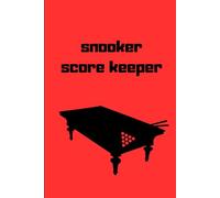 Snooker Score Keeper: A Comprehensive Logbook Scorekeeper for Snooker, Billiards, and Pool Players to Track Progress Practice and Games on the Green Felt