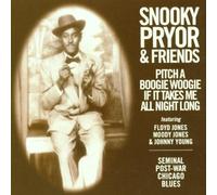 Snooky Pryor & Friends - Pitch A Boogie Woogie If It Takes Me All Night Long: Seminal Post-War Chicago Blues