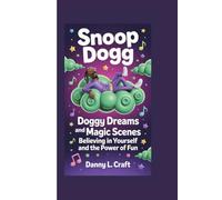 SNOOP DOGG: Doggy Dreams and Magic Scenes Believing in Yourself and the Power of Fun