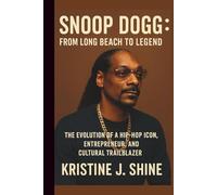 SNOOP DOGG: FROM LONG BEACH TO LEGEND: THE EVOLUTION OF A HIP-HOP ICON, ENTREPRENEUR, AND CULTURAL TRAILBLAZER