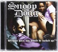 Snoop Dogg - Without Hoes, Life Would Be Fucked Up!