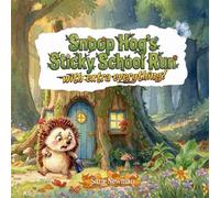 Snoop Hog's Sticky School Run with Extra Everything: A funny Hedgehog storybook for kids ages 3-6. Turning the Everyday School Run into a Big Adventure.