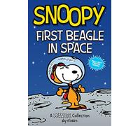 Snoopy: First Beagle in Space: A PEANUTS Collection (Peanuts Kids 14)