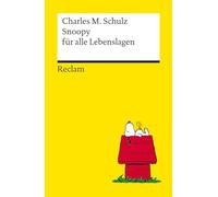 Snoopy für alle Lebenslagen. Philosophisches und Tiefsinniges von der Kultfigur von Charles M. Schulz - Reclams Universal-Bibliothek: Schulz, Charles M. - 14487