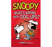 Snoopy: What's Wrong with Dog Lips?: A Peanuts Collection: 9 (Peanuts Kids)