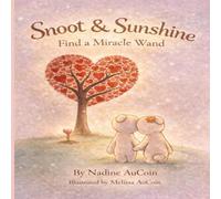 Snoot & Sunshine Find a Miracle Wand: A Bedtime Story For Children About Friendship & Acceptance of Differences