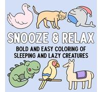Snooze and Relax: Bold and Easy Coloring of Sleeping and Lazy Creatures