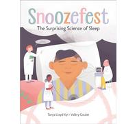 Snoozefest: The Surprising Science of Sleep