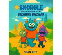 SNORGLE and the Mission to the Bizarre Bazaar | Book 2: A hilarious sci-fi adventure where three friends uncover secrets, spies, and a gear that could save the world | age 7-12
