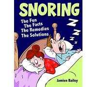 Snoring -the Fun Facts Remedies Solution