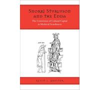 Snorri Sturluson and the Edda: The Conversion of Cultural Capital in Medieval Scandinavia (Toronto Old Norse and Icelandic) (Toronto Old Norse-Icelandic Series (TONIS))