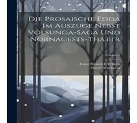 Snorri Sturluson Die Prosaische Edda Im Auszuge Nebst Volsunga-Saga Und Snorri Sturluson Multicolor