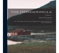 Snorri Sturluson The Heimskringla: Or, The Sagas Of The Norse Kings From The Snorri Sturluson Multicolor